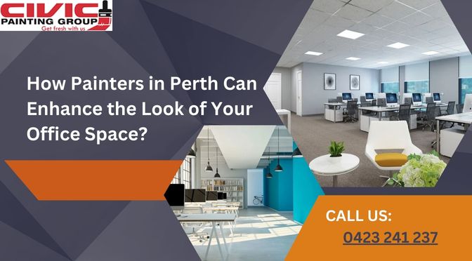 How Painters in Perth Can Enhance the Look of Your Office Space?