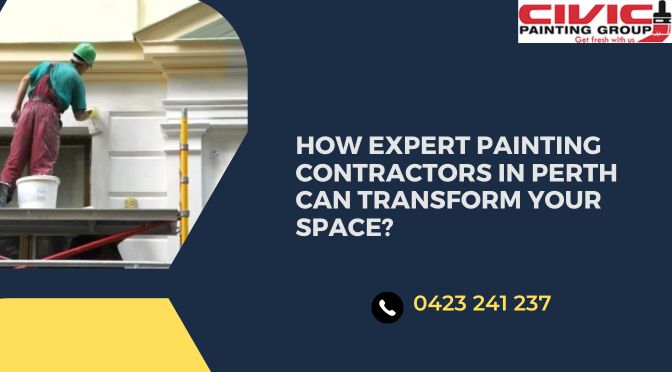 How Expert Painting Contractors in Perth Can Transform Your Space?